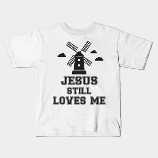 Jesus still loves me windmill Kids T-Shirt